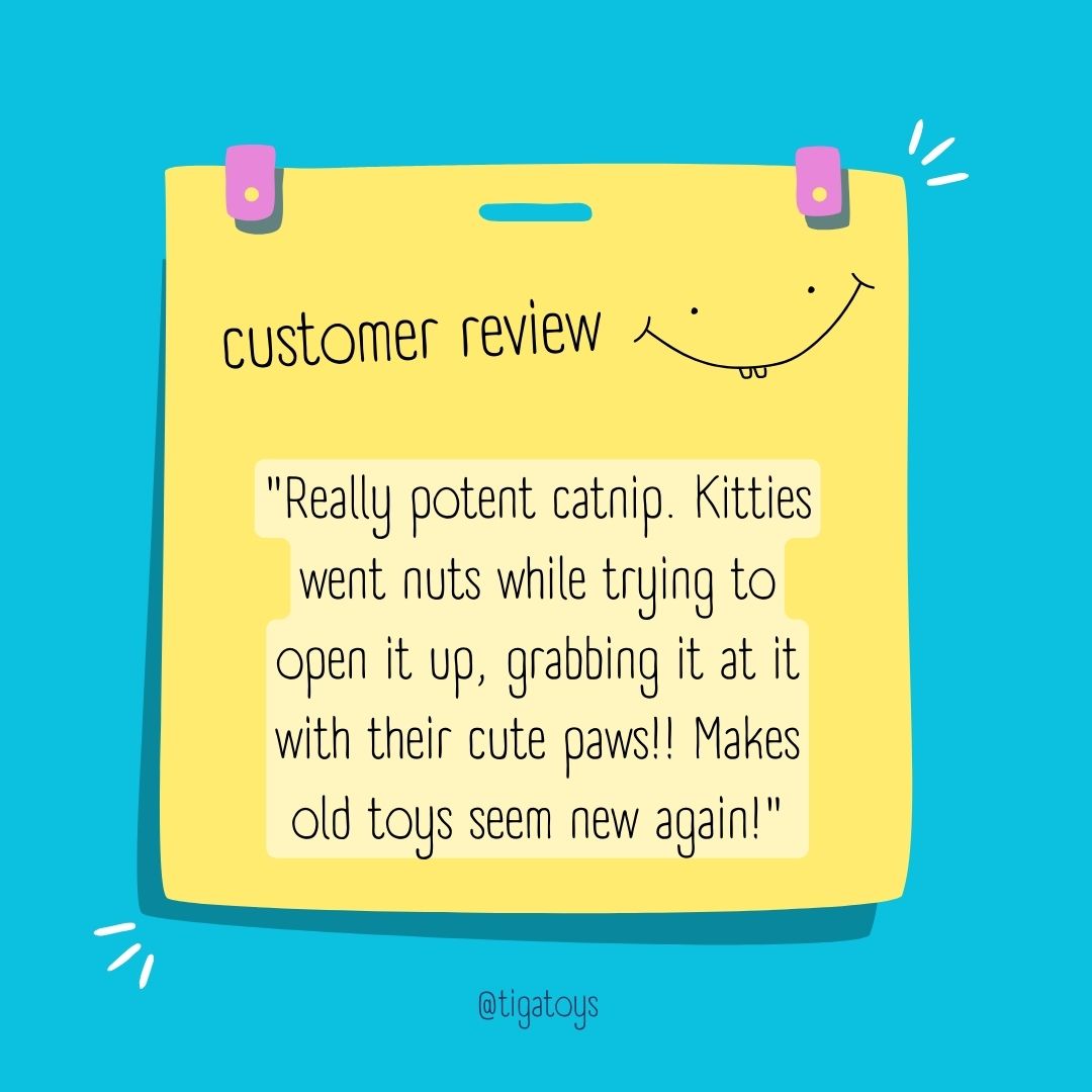Customer Review of Tiga Toys Cat nip-Potent Catnip - Leaf and bud catnip in 5g or 10g sizes, packaged in eco-friendly glassine recyclable or durable plastic packaging.